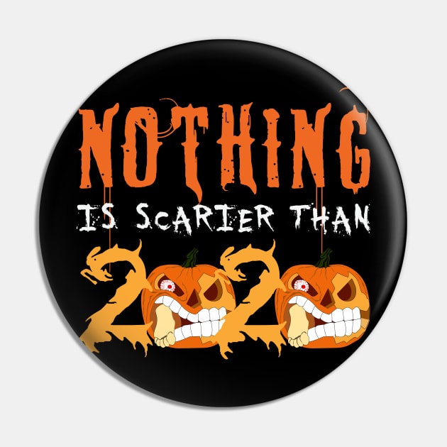 Nothing is Scarier Than 2020 Gift Pin by Just Me Store