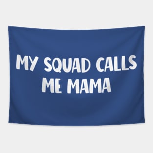 My Squad Calls Me Mama Tapestry