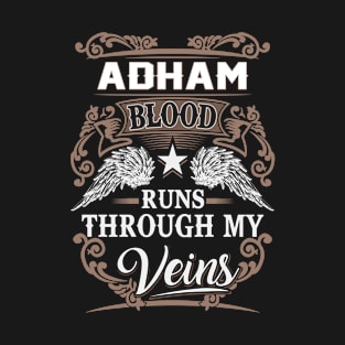 Adham Name T Shirt - Adham Blood Runs Through My Veins Gift Item T-Shirt