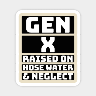 Gen X raised on hose water & neglect. Magnet