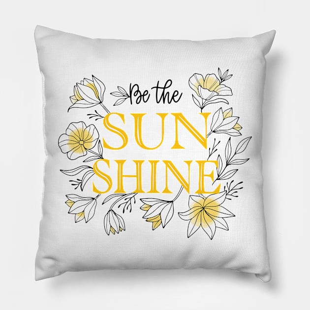 Be The Sun Shine | Positive Thoughts Pillow by edwardecho