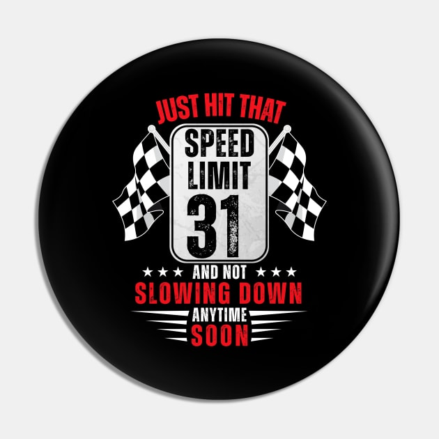 31th Birthday Speed Limit Sign 31 Years Old Funny Racing Pin by HollyDuck