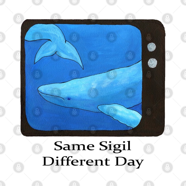 Same Sigil, Different Day by I Create Myself