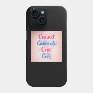 Connect, Contribute, Cope, Cook Phone Case