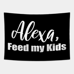 Alexa Feed My Kids Tapestry