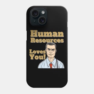 Human Resources Loves You! Phone Case