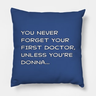 You Never Forget Your First Doctor Pillow