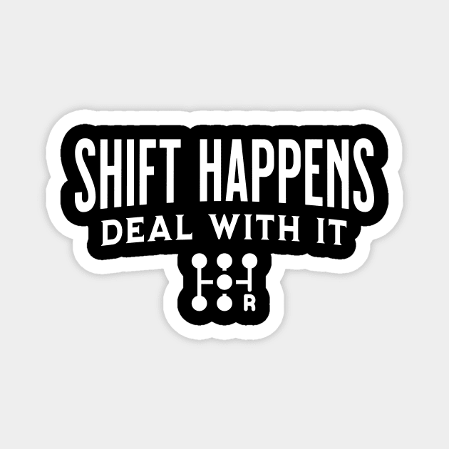 Shift Happens Tuner Mechanic Car Lover Enthusiast Funny Gift Idea Magnet by GraphixbyGD