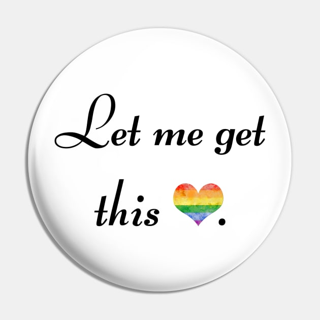 Let me get this gay - black font Pin by MeowOrNever