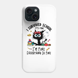 Black Cat I Survived School It's Fine I'm Fine Everything Is Fine Phone Case