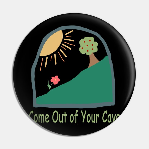 Come Out of Your Cave Pin by Repeat Candy