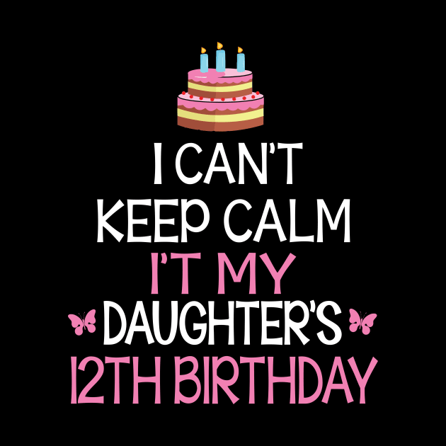 Happy To Me Father Mother Daddy Mommy Mama I Can't Keep Calm It's My Daughter's 12th Birthday by bakhanh123