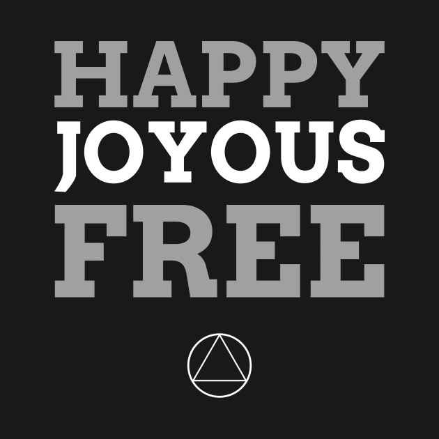 Happy Joyous And Free Alcoholic Recovery by RecoveryTees