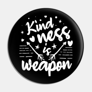Kindness is a weapon Pin