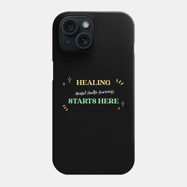 Healing Starts Here Mental Health Awareness Wellness, Self Care and Mindfulness Phone Case by MustHaveThis