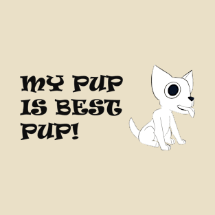 My Pup is Best Pup! - Chihuahua Black/White with Black Text T-Shirt