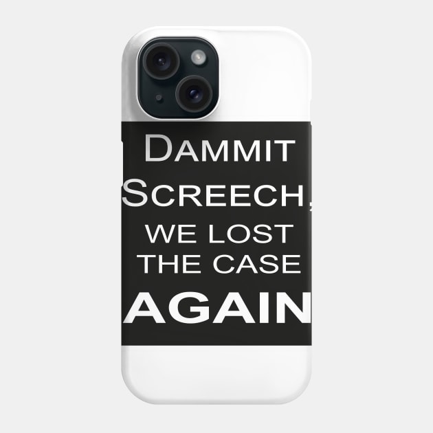 Dammit Screech Phone Case by Akamaru01