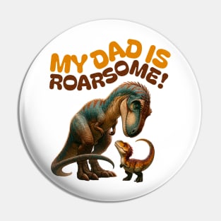 My Dad is Roarsome! Dinosaur Dad - Dad Dinosaur Pin