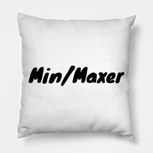 Min/Maxer Pillow