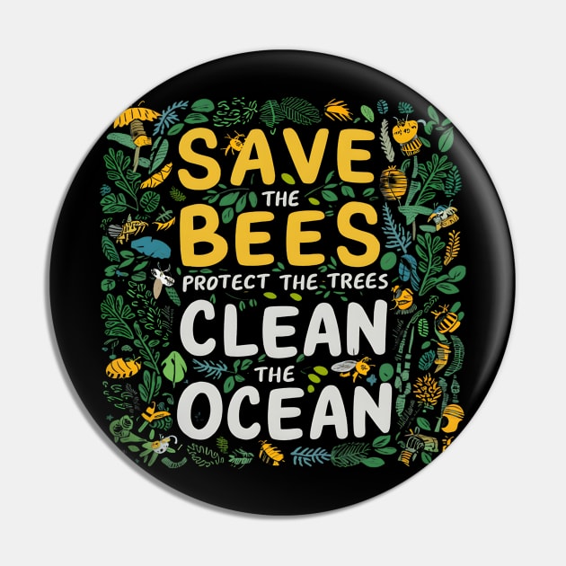 Save The Bees Protect The Trees Clean The Ocean Pin by Abdulkakl