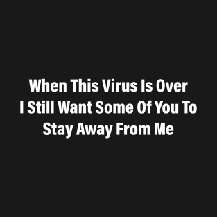 when this virus is over T-Shirt