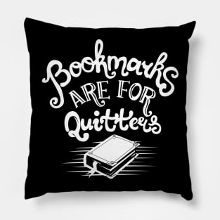 Bookmarks are for Quitters Pillow