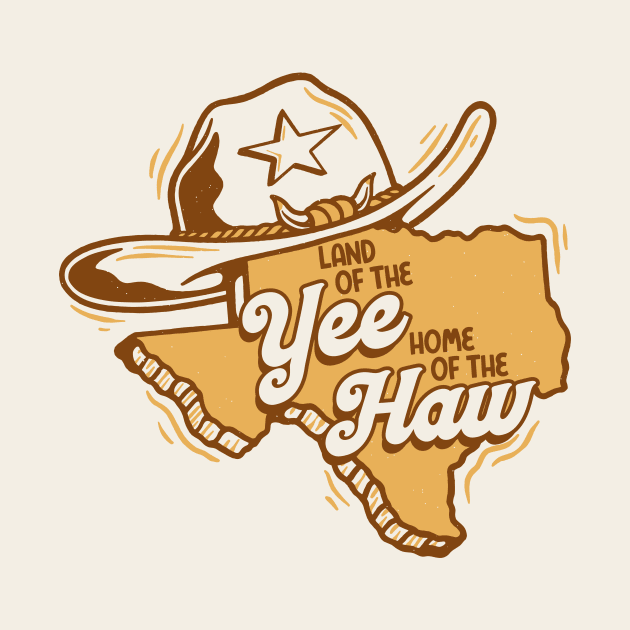 Land of the Yee Home of the Haw // Funny Retro Texas by SLAG_Creative