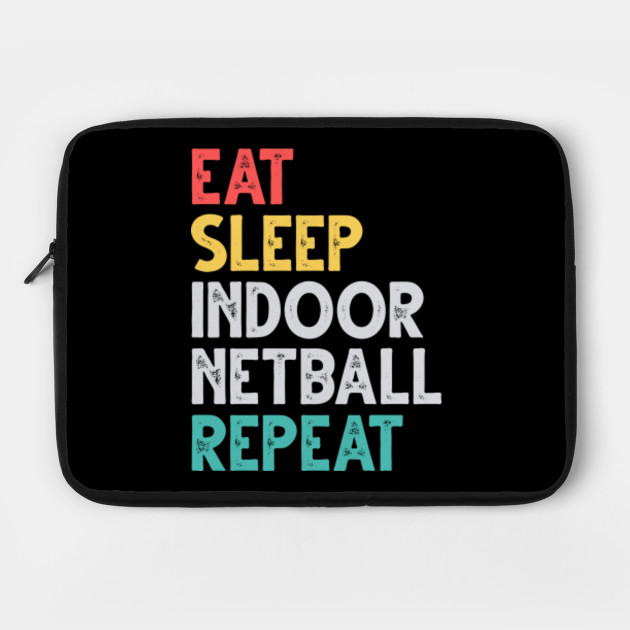 Eat Sleep Indoor Netball Repeat Funny Vintage Player Gift Idea For Women Men Sport Player Coach Team Laptop Case Teepublic