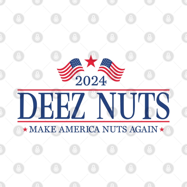 Deez Nuts 2024 For President by MIKOLTN