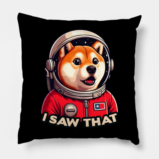 I Saw That meme Shiba Inu Dog Astronaut Pillow by Plushism