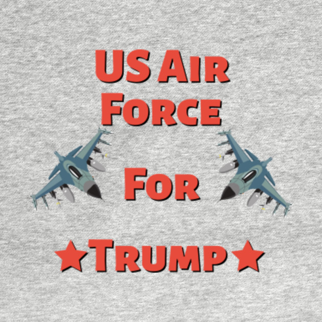 Discover US Air Force For Trump - Pro Trump US 2020 Election Design - Donald Trump - T-Shirt