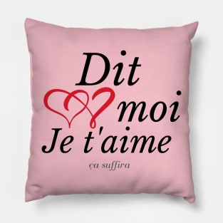 DIT MOI JE T'AIME Pillow