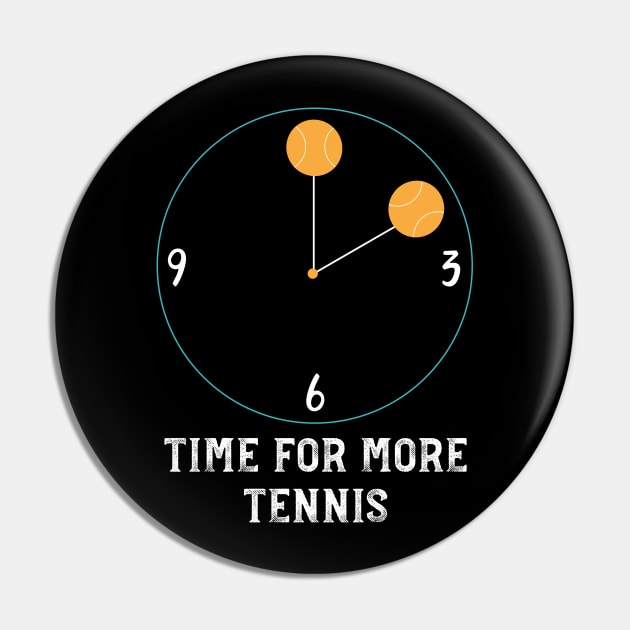 Time for More Tennis Pin by whyitsme