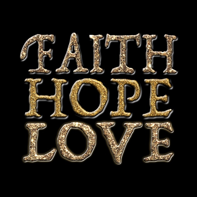 Faith, Hope, Love Glitter Gold FontT-Shirt mug coffee mug apparel hoodie sticker gift by LovinLife