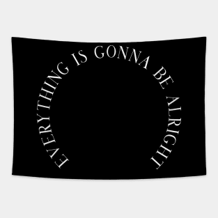 Everything is gonna be alright Tapestry