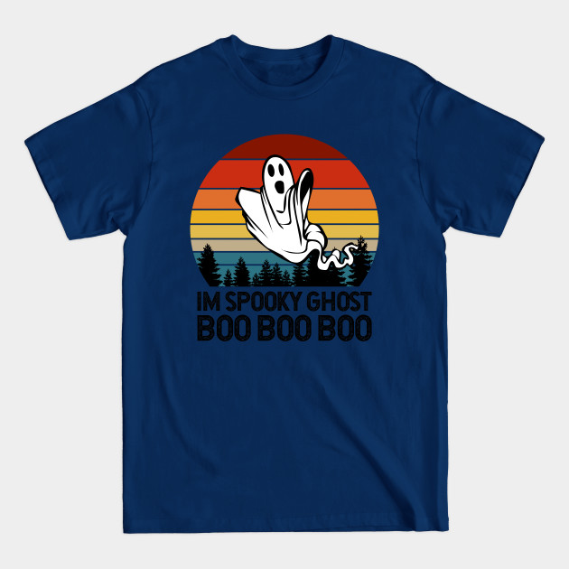 Disover I'm Spooky Ghost Boo Boo Boo - Scary - T-Shirt