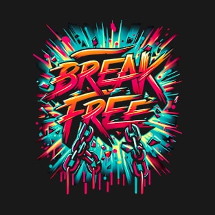 Break Free Painted on White Background T-Shirt