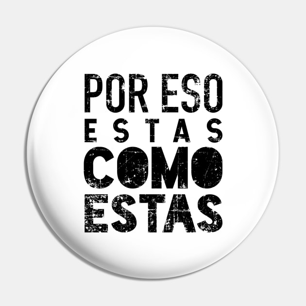 Por eso estas como estas - grunge design Pin by verde