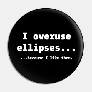 I Overuse Ellipses Because I Like Them Pin