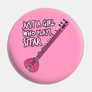 Just A Girl Who Plays Sitar Female Sitarist Pin
