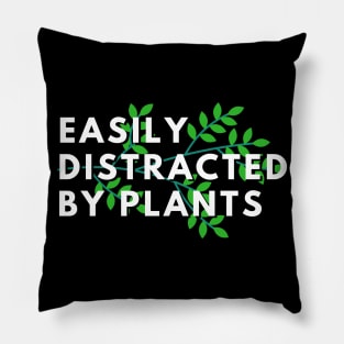 Easily distracted by plants Pillow