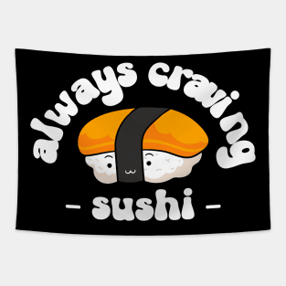 always craving sushi Tapestry