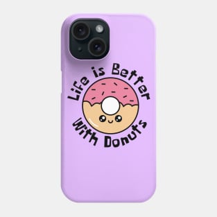 Life Is Better With Donuts Funny Phone Case