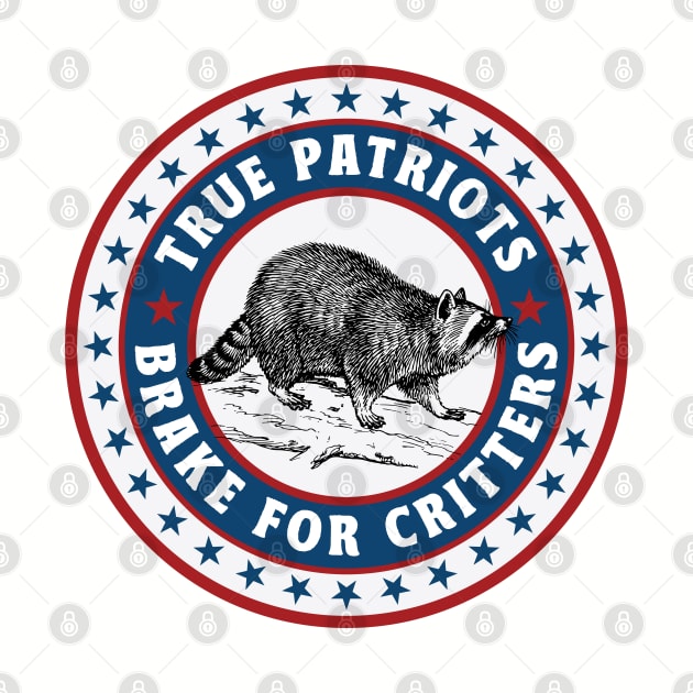 True Patriots Brake For Critters by tonyspencer