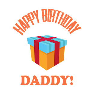 Happy Birthday Daddy Design 8;Birthday Daddy Shirt;Baby Boy Daddy Love Shirt;Baby Boy bodysuit;Daddy and Me Outfit;Daddy Love; T-Shirt