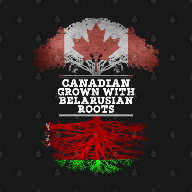 Canadian Grown With Belarusian Roots - Gift for Belarusian With Roots From Belarusian by Country Flags