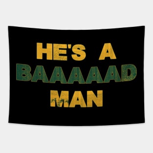 He's A Bad Man Tapestry