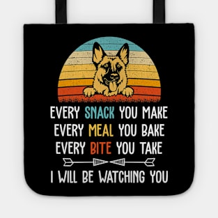 German Shepherd Every Snack You Make Every Meal You Bake Tote