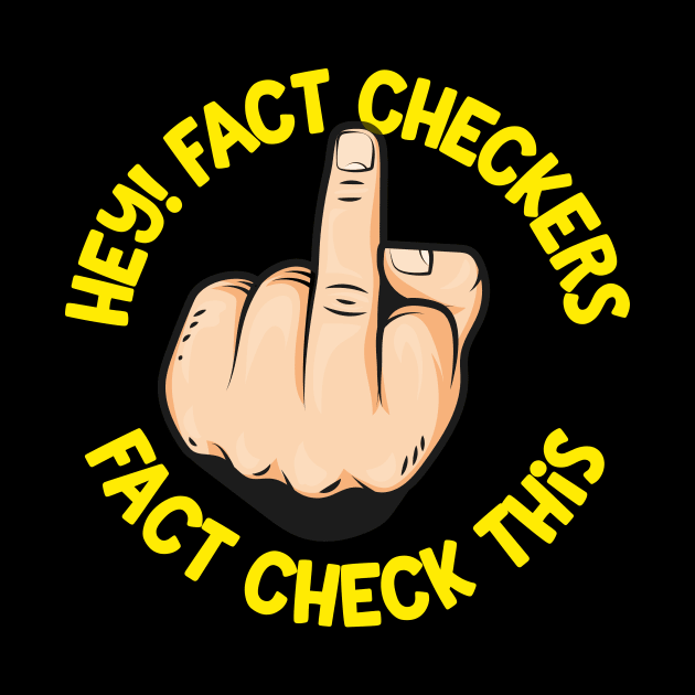 Hey Fact Checkers by thingsandthings