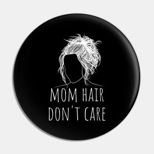 mom hair don't care Pin